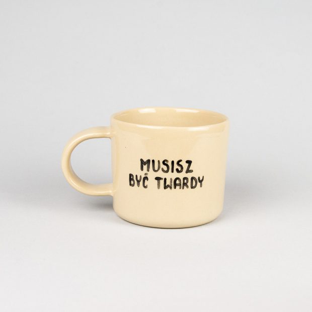 Kubek MUSISZ BYĆ TWARDY 300 ml